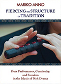 Piercing the Structure of Tradition: Flute Performance, Continuity, and Freedom in the Music of Noh Drama (forthcoming. Cornell University Press).