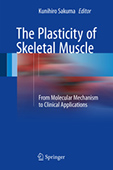 Sakuma K (ed) . The Plasticity of Skeletal Muscle - from Molecular Mechanism to Clinical Applications -. Springer Nature, Germany, pp 1-292, 2017