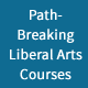 Path-Breaking Liberal Arts Courses